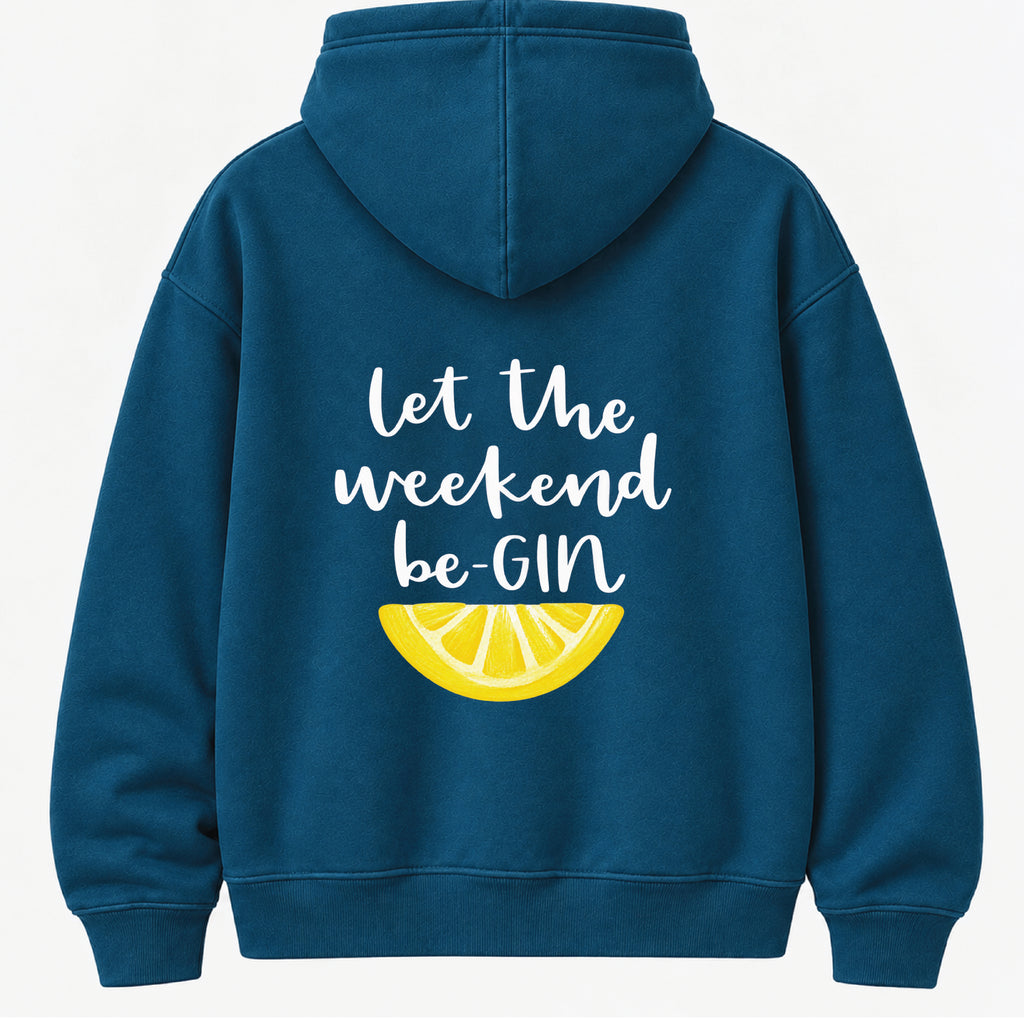 Let the Weekend BeGIN - Hoodie