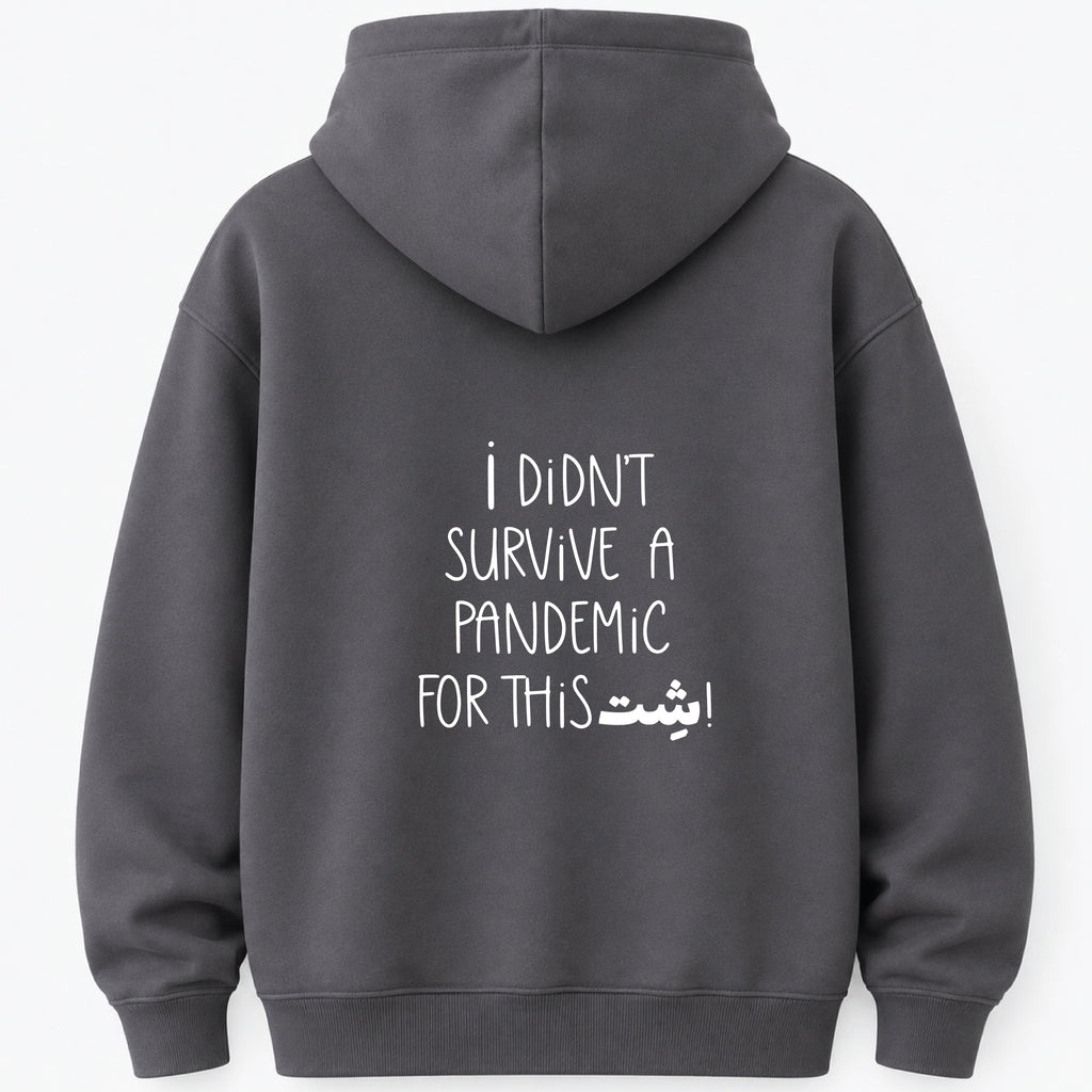 I didn't survive a pandemic for this شت - Hoodie