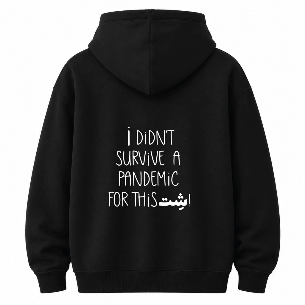I didn't survive a pandemic for this شت - Hoodie
