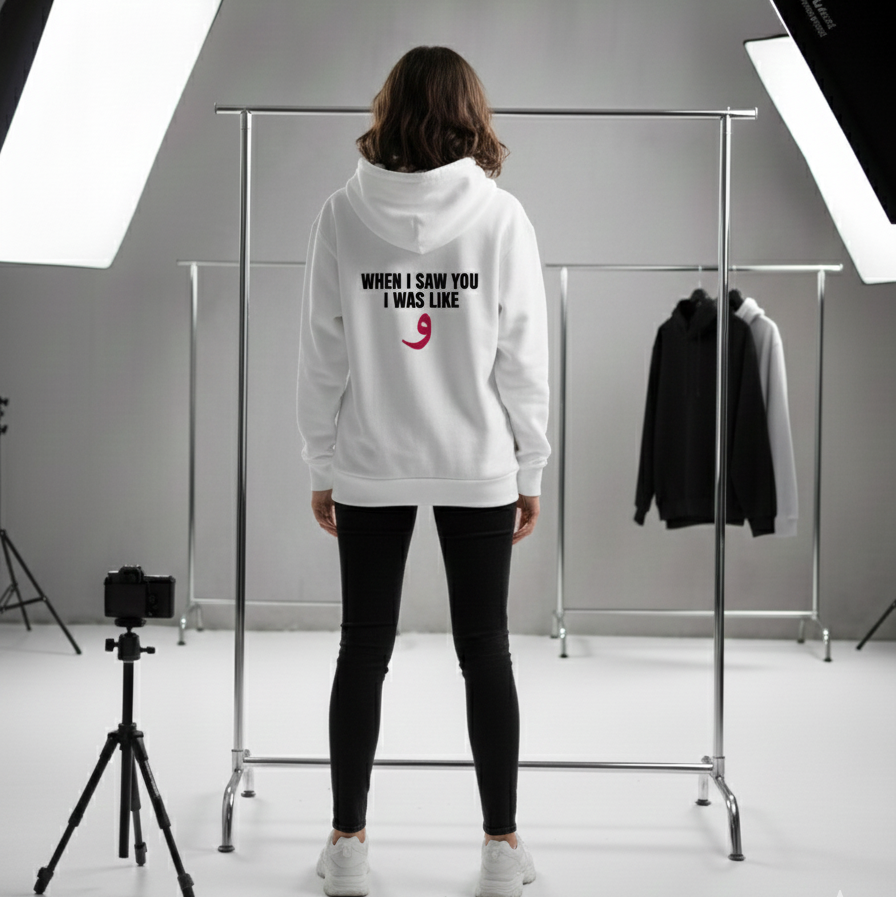 When I saw you I was like و! HOODIE