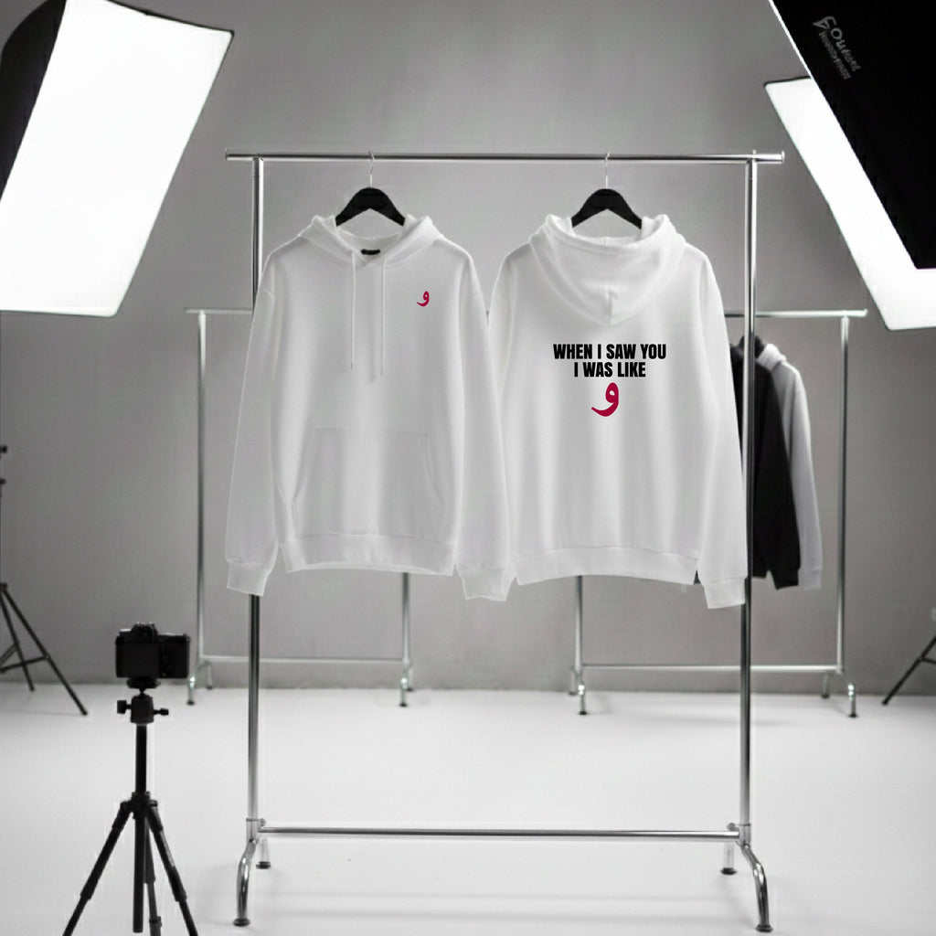 When I saw you I was like و! HOODIE