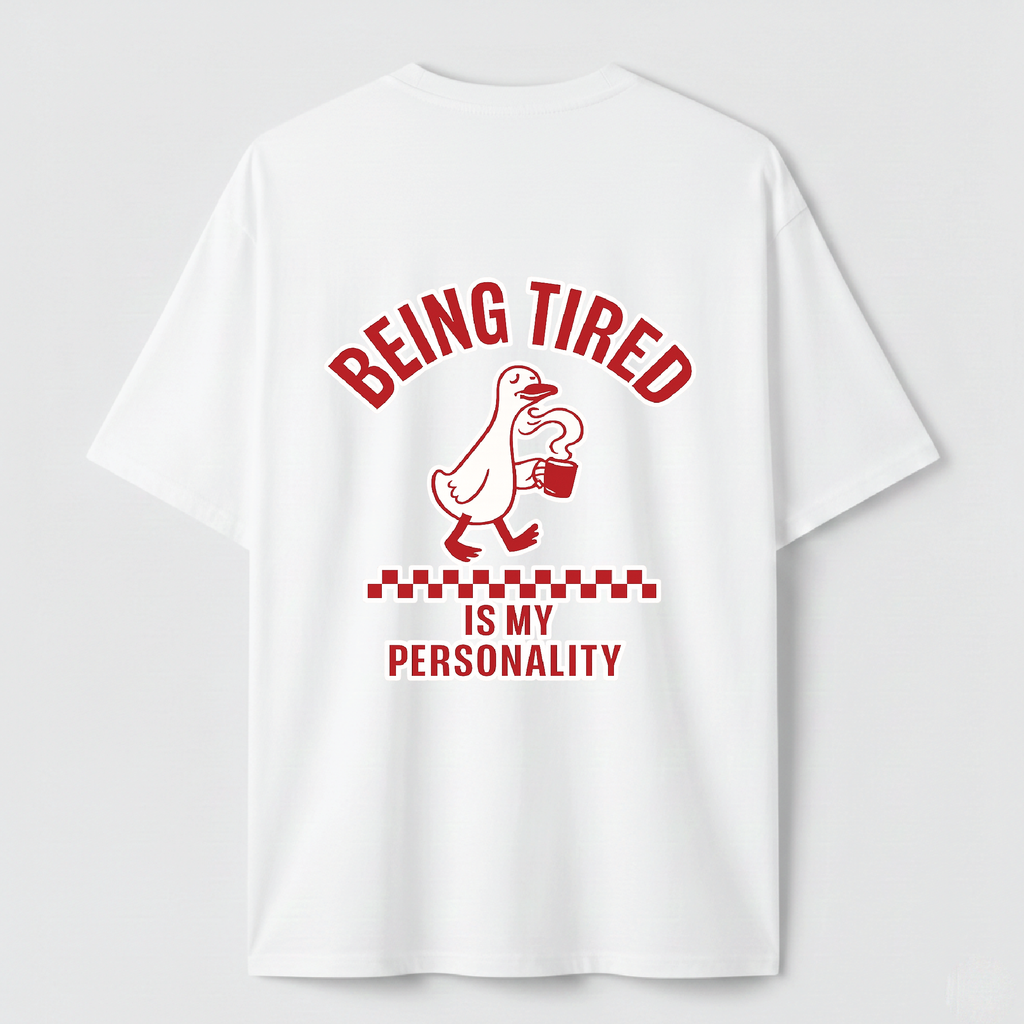 Being Tired Is My Personality - TEE