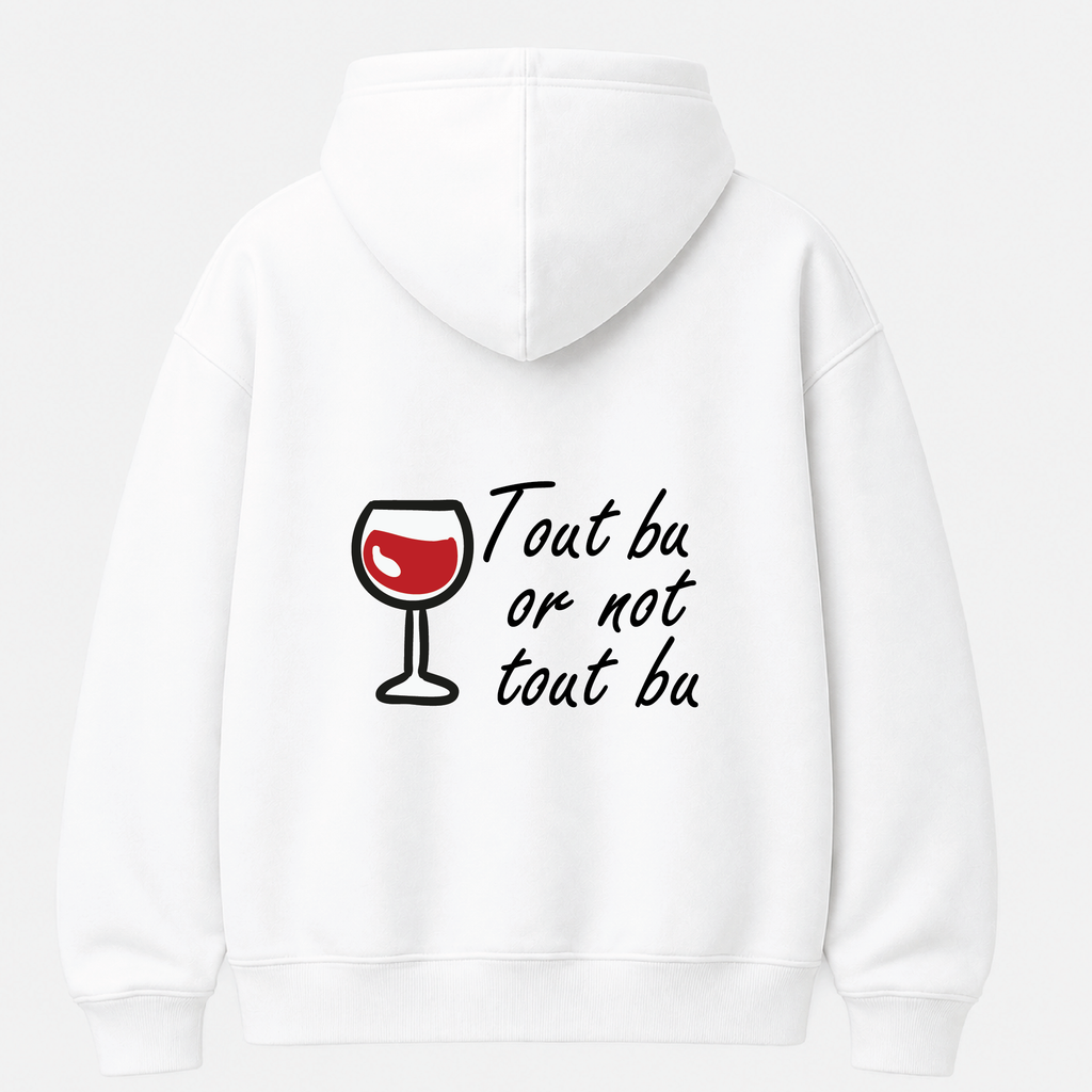 Tout bu or not tout bu  - Hoodie