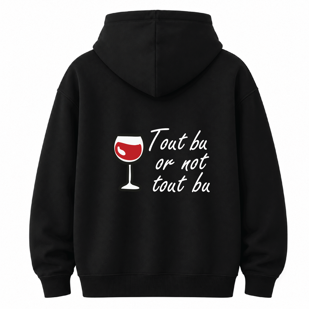 Tout bu or not tout bu  - Hoodie