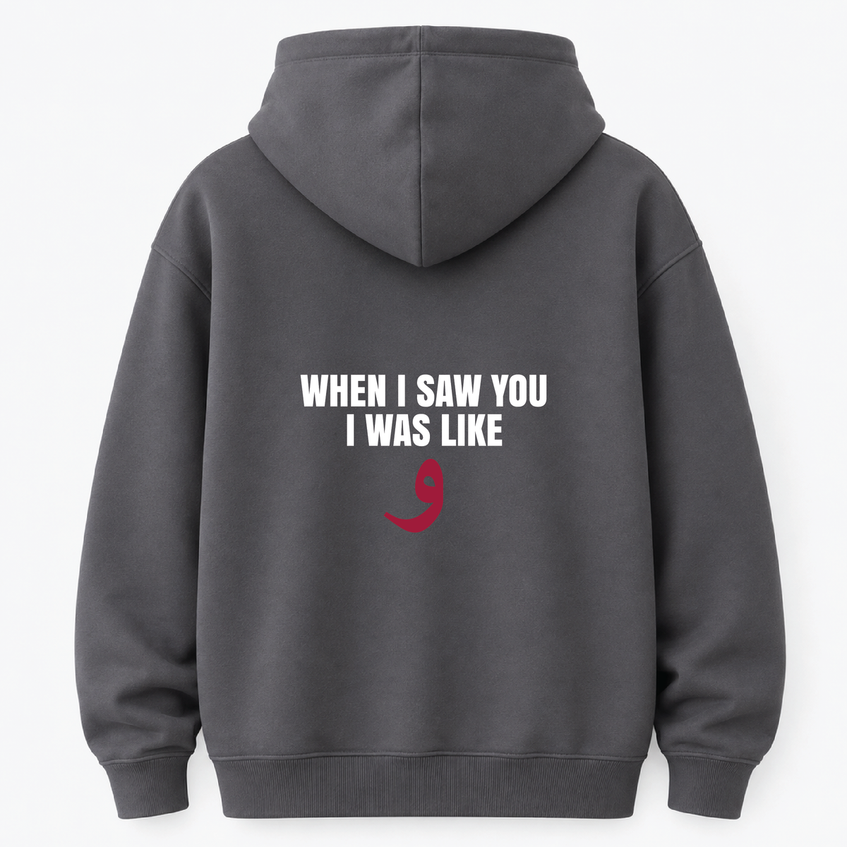 When I saw you I was like و! HOODIE